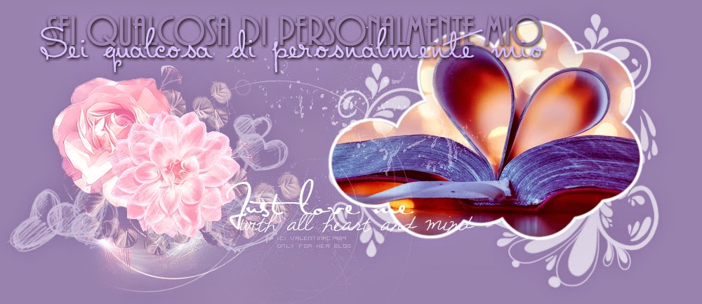 Sei qualcosa di personalmente mio: TI AMO PERCHE...