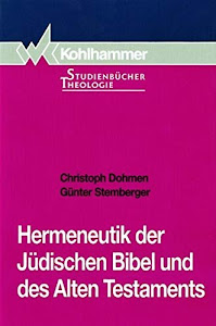 Hermeneutik der Jüdischen Bibel und des Alten Testaments (Kohlhammer Studienbücher Theologie)