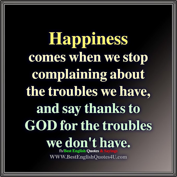Happiness comes when we stop...