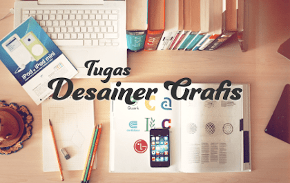 Tugas Seorang Desainer Grafis