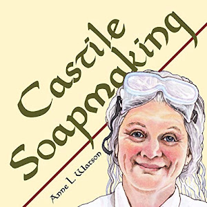 Castile Soapmaking: The Smart Guide to Making Castile Soap, or How to Make Bar Soaps From Olive Oil With Less Trouble and Better Results (Smart Soap Making)
