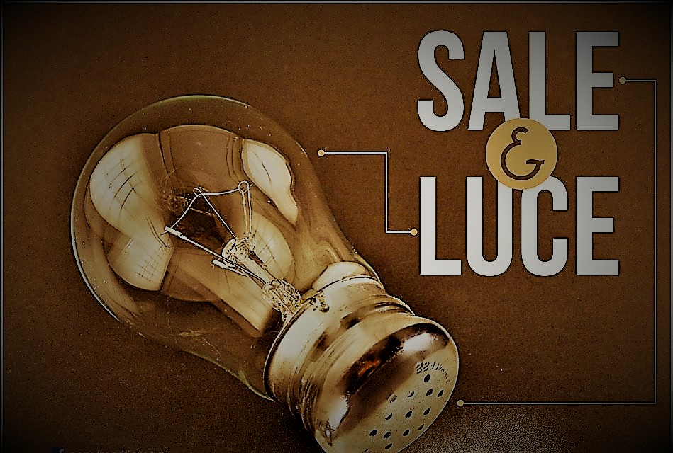 Luce Del Mondo Sale Della Terra #PANEQUOTIDIANO, «Voi siete il sale della terra .Voi siete la luce del