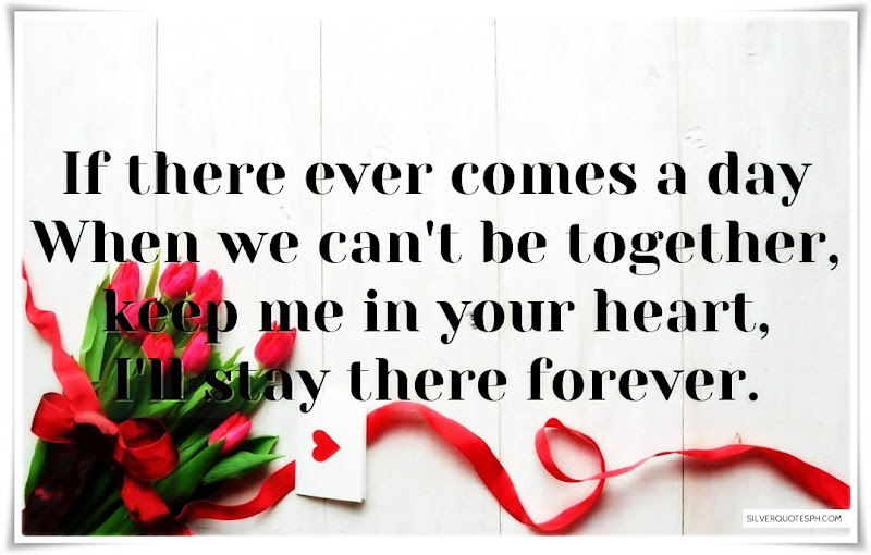 If There Ever Comes A Day When We Can't Be Together, Picture Quotes, Love Quotes, Sad Quotes, Sweet Quotes, Birthday Quotes, Friendship Quotes, Inspirational Quotes, Tagalog Quotes