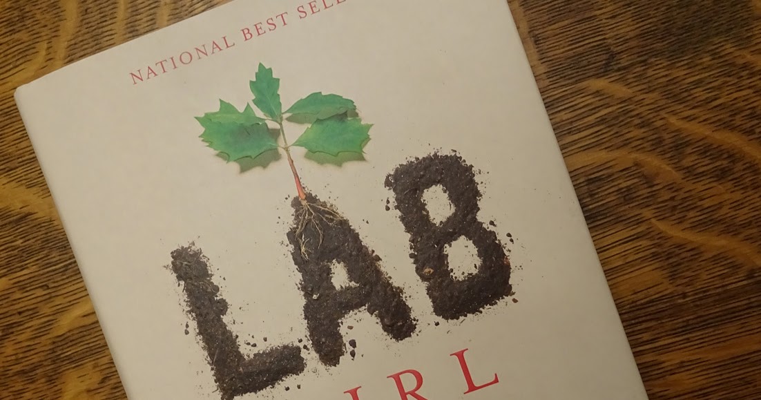 Gaia Garden "Lab Girl", A Memoir of a Female Scientist Her