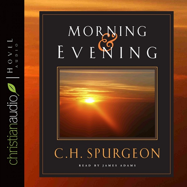 CHARLES SPURGEON'S MORNING AND EVENING THURSDAY, DECEMBER 21, 2017