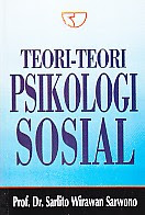   Judul : TEORI-TEORI PSIKOLOGI SOSIAL Pengarang : Prof. Dr. Sarlito Wirawan Sarwono Penerbit : Rajawali Pers