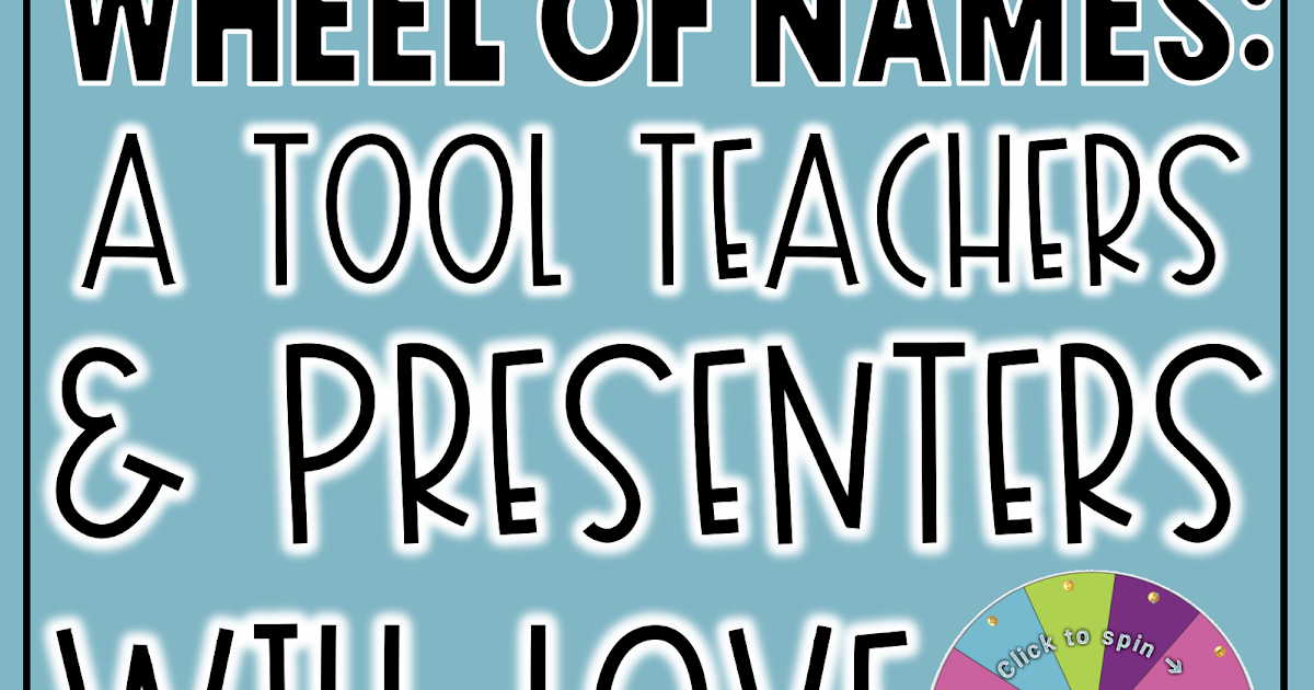 Wheelofnames.Com: A Tool Teachers And Presenters Will Love | The Techie  Teacher®