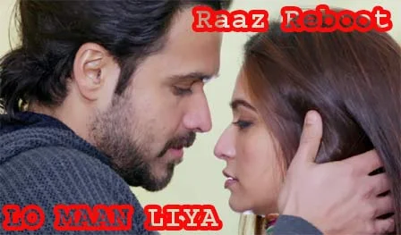 LO MAAN LIYA Lyrics - Raaz Reboot - Emraan Hashmi, Kriti Kharbanda