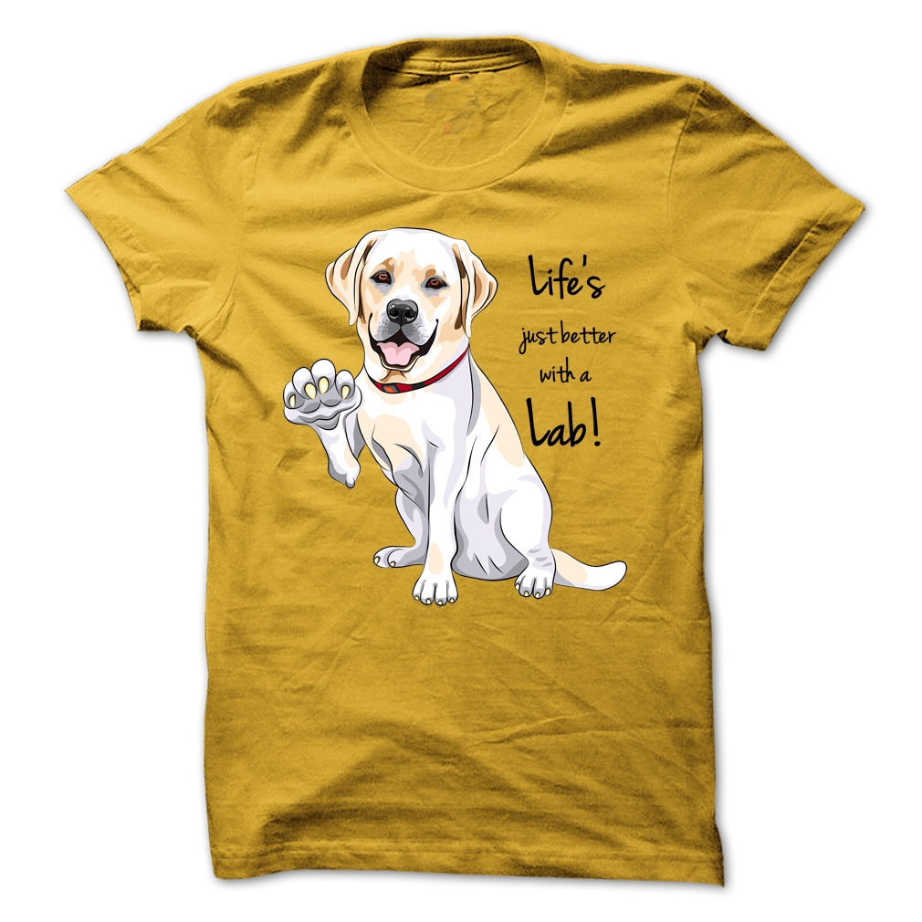 Labrador Lovers Tshirt: Life is just better with a Lab 'Popular Lab Tshirt'