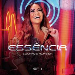 Baixar o CD Solange Almeida - Essência EP 1 2019 Baixar CD Solange Almeida - Essência EP 1 2019 Grátis
