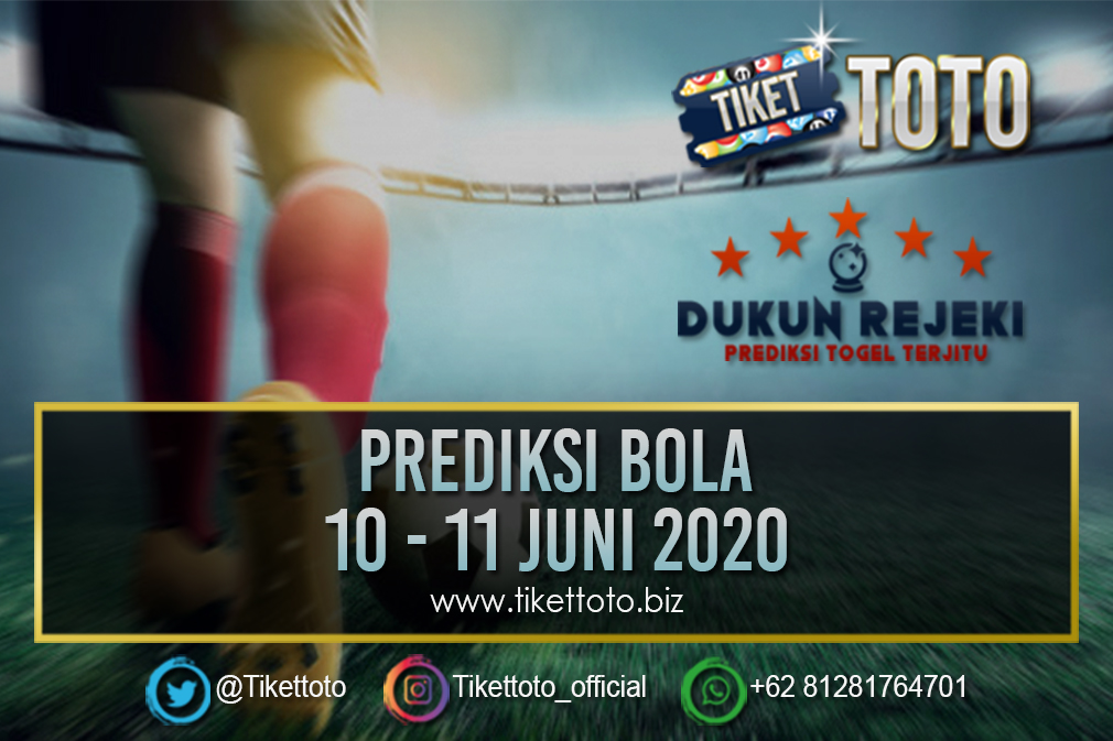 PREDIKSI PERTANDINGAN BOLA 10 – 11 JUNI 2020