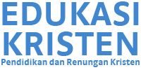 Edukasi Kristen: Pendidikan dan Renungan Kristen Indonesia