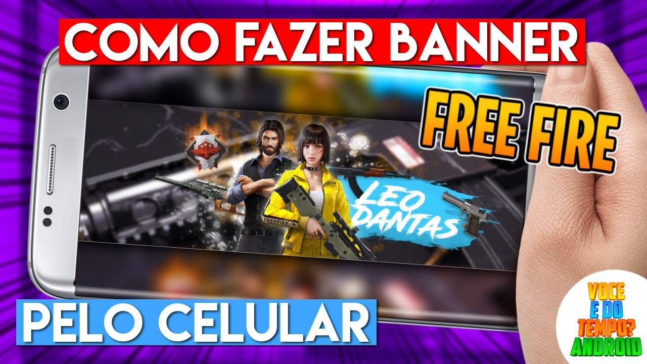 Como Fazer Banner Free Fire Pelo Celular - Vc é doTempo? Android Apk