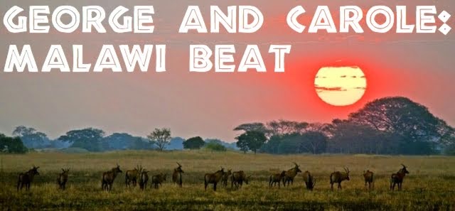 George and Carole: Malawi Beat