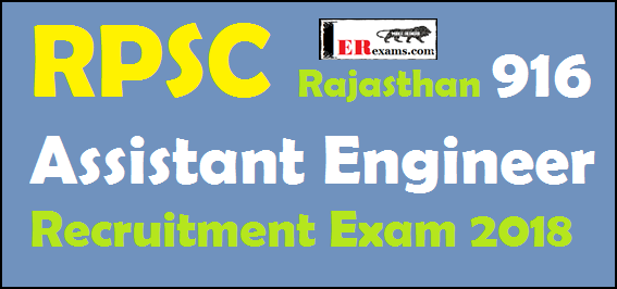 RPSC 916 Assistant Engineer Recruitment Exam 2018, Rajasthan RPSC require AEN (Assistant Engineer) Vacancy total 916 in various department. RPSC has 916 vacancies Civil, Mechanical and Electrical departments. full detail Notification RPSC 916 Assistant Engineer Recruitment Exam 2018, Exams Date, Age, Qualification, Important Date In this post share you all detail information about RPSC 916 Assistant Engineer Recruitment Exam 2018.