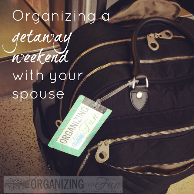 Organizing a getaway weekend with your spouse | OrganizingMadeFun.com