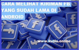cara melihat status fb yang sudah lama