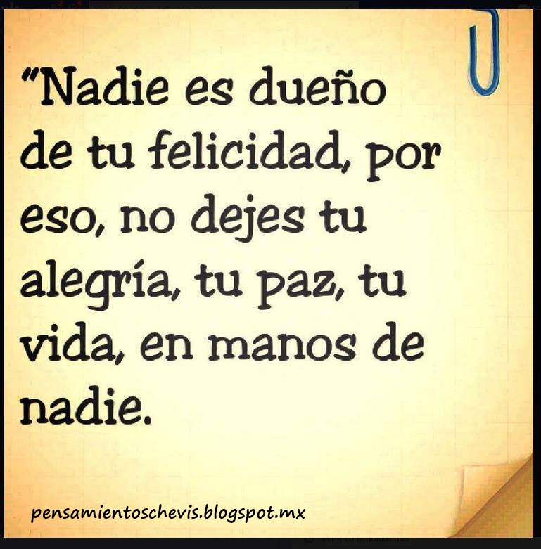 Reflexiones y pensamientos: Nadie es dueño de tu felicidad