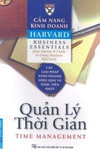 Cẩm Nang Kinh Doanh Harvard: Quản Lý Thời Gian - Harvard Business