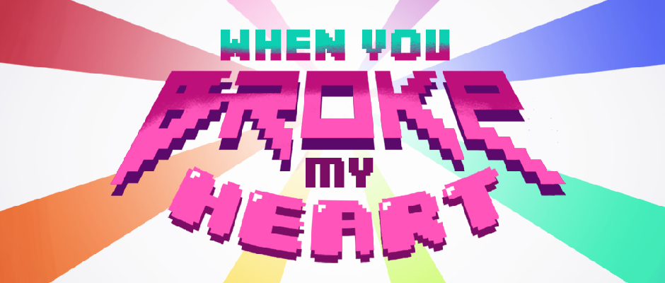 When You Broke My Heart