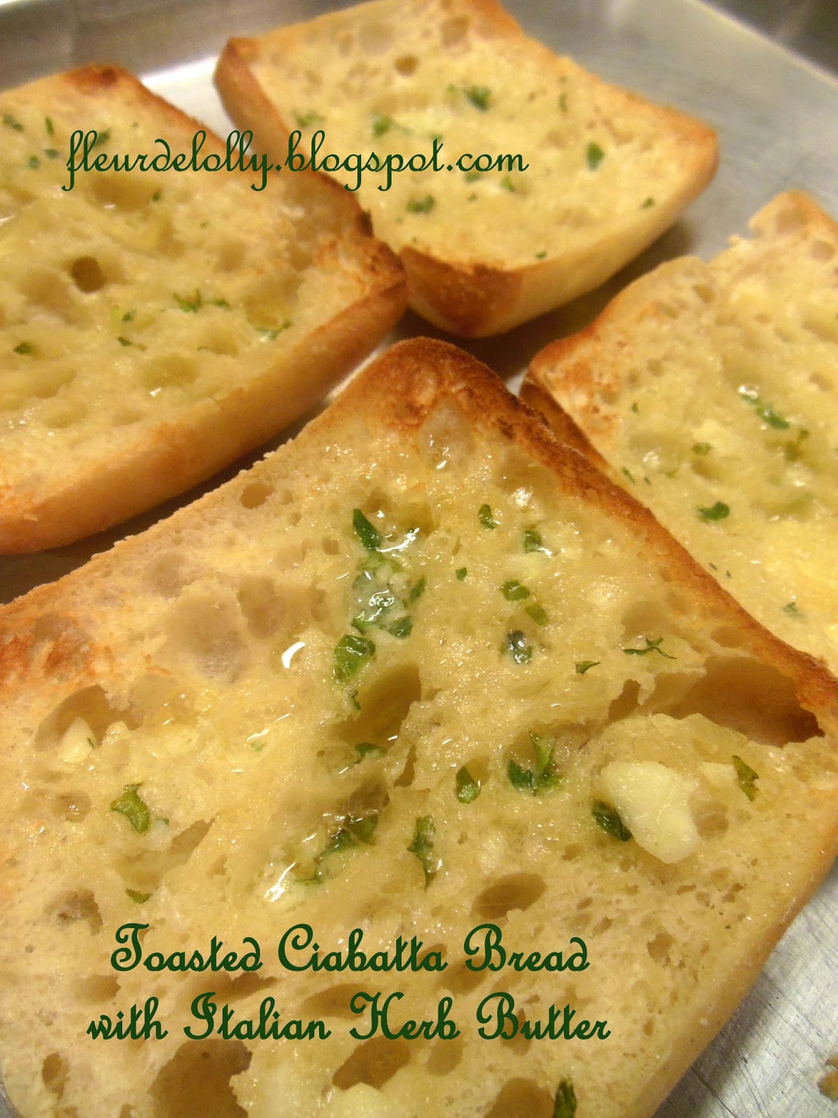 Fleur de Lolly: Toasted Ciabatta Bread with Italian Herb Garlic Butter