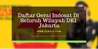 Daftar Gerai Indosat Di Seluruh Wilayah DKI Jakarta