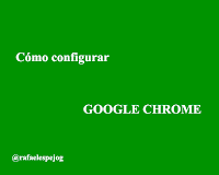 Cómo configurar Google Chrome