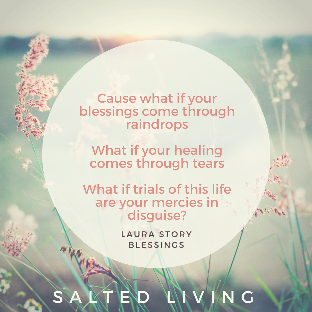 Salted Living: What if your blessings come through raindrops ...