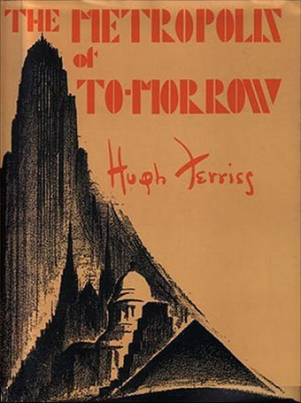 Hugh Ferris. The Metropolis of Tomorrow. Doctor Ojiplático