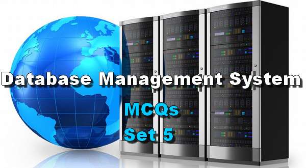 DBMS MCQ Questions With Answers Set 5