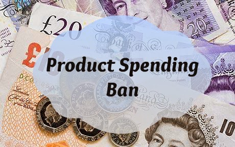 Month Long Product Spending Ban...