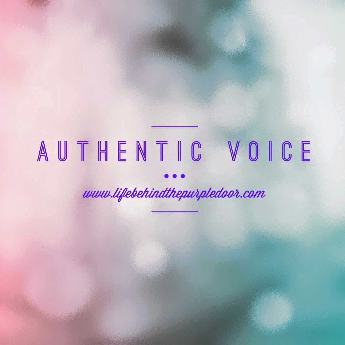 authentic voice | Life Behind The Purple Door