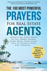 Prayer | The 100 Most Powerful Prayers for Real Estate Agents | 2 Amazing Bonus Books to Pray for Communication & Leadership: Condition Your Mind to Sell More Homes, Earn More From Each Sale & Change