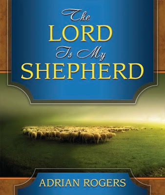 THE LORD IS MY SHEPHERD by Adrian Rogers