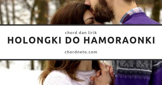 Chord Holongki Do Hamoraonki Style Voice C Chordneto