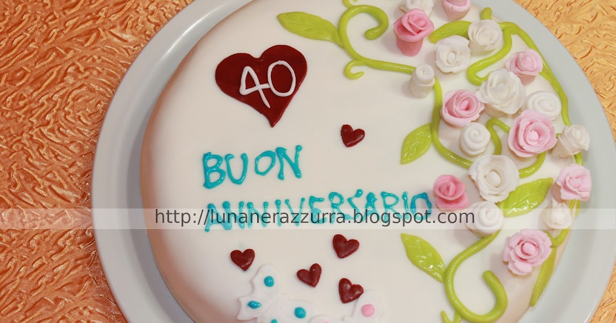 I Pasticci Di Luna 40 Anniversario Di Matrimonio Dei Miei Genitori