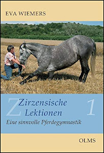 Zirzensische Lektionen Bd. 1: Eine sinnvolle Pferdegymnastik.