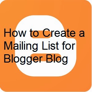 How to Create a Mailing List for Blogger Blog : eAskme