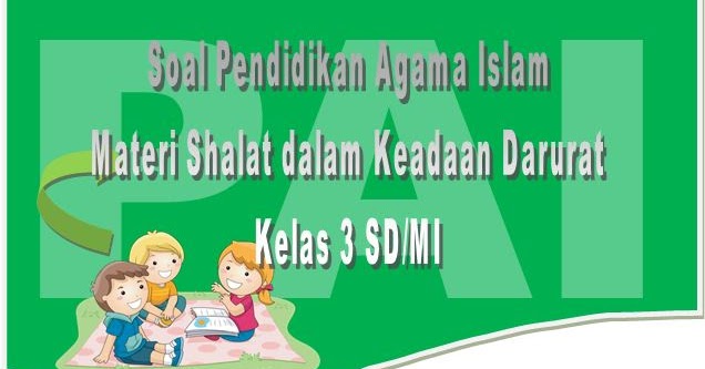 Soal Materi Shalat Dalam Keadaan Darurat