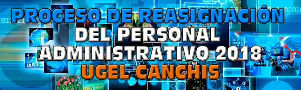  REASIGNACIÓN DEL PERSONAL ADMINISTRATIVO 2018 UGEL CANCHIS