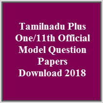 Tamilnadu Plus One/11th Official Model Question Papers Download 2018