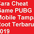 Cara Cheat Game PUBG Mobile Tampa Root Terbaru 2019
