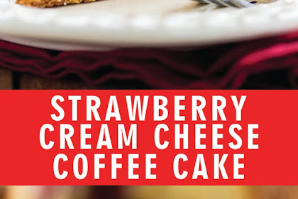 STRAWBERRY CREAM CHEESE COFFEE CAKE