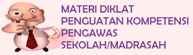 DOWNLOAD MATERI DIKLAT PENGUATAN KOMPETENSI PENGAWAS SEKOLAH DOWNLOAD MATERI DIKLAT PENGUATAN KOMPETENSI PENGAWAS SEKOLAH/MADRASAH