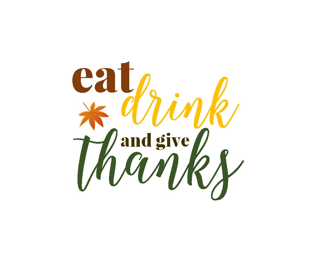 Monica Buth Reyes: Eat Drink Give Thanks Graphic Download - Free