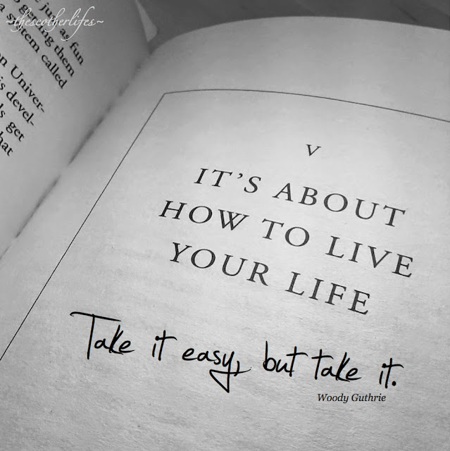 Take it easy, but take it. - Woody Guthrie