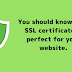 You Should Know That SSL Certificate Is Perfect For Your Website.