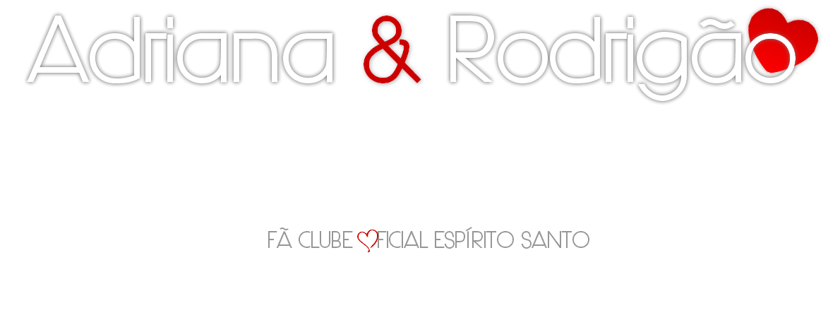Fã Clube Adriana e Rodrigão Oficial ES