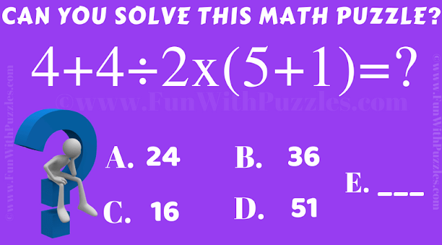 It is simple Arithmetic Problem in which one has to find value of  4+4÷2x(5+1)
