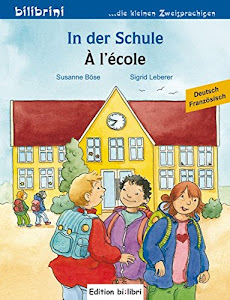 In der Schule: Kinderbuch Deutsch-Französisch